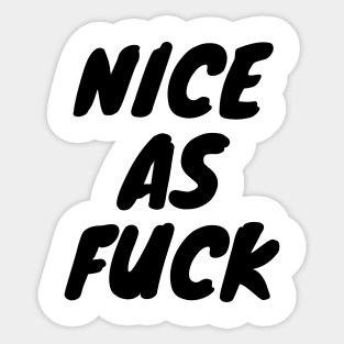 Nice As F*ck Sticker